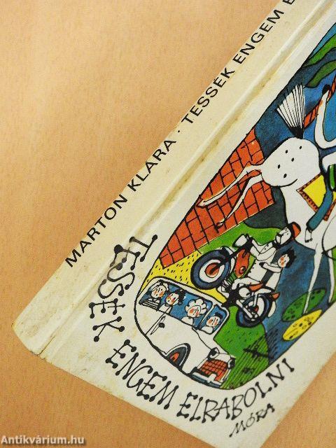 Tessék engem elrabolni!