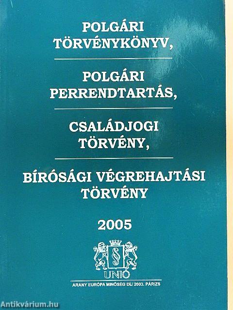 Polgári törvénykönyv, polgári perrendtartás, családjogi törvény, bírósági végrehajtási törvény 2005 
