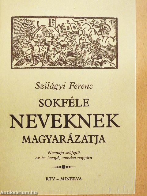 Sokféle neveknek magyarázatja
