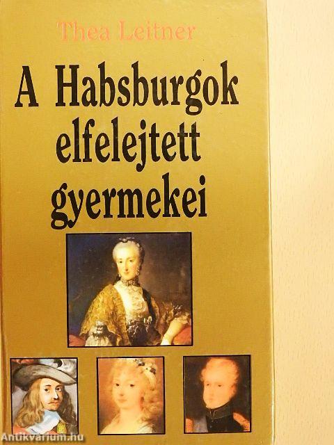 A Habsburgok elfelejtett gyermekei