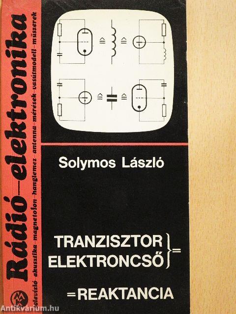 Tranzisztor, elektroncső = reaktancia