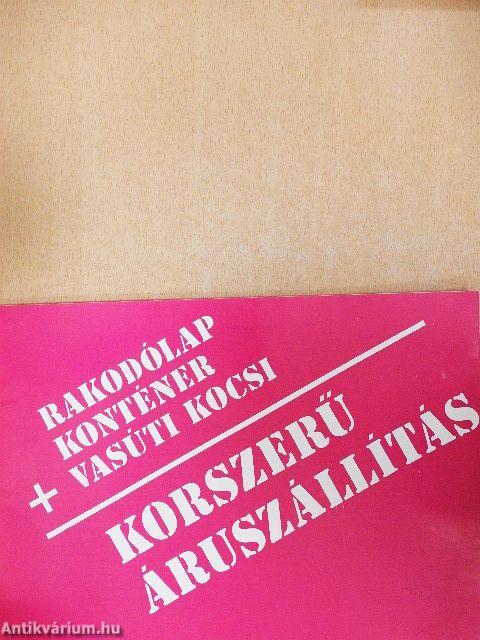 Rakodólap+konténer+vasúti kocsi = Korszerű áruszállítás