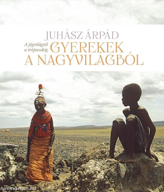 Gyerekek a nagyvilágból. A jégvilágtól a trópusokig