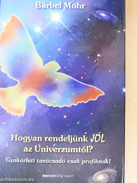 Hogyan rendeljünk jól az Univerzumtól?