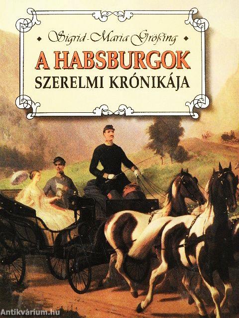 A Habsburgok szerelmi krónikája