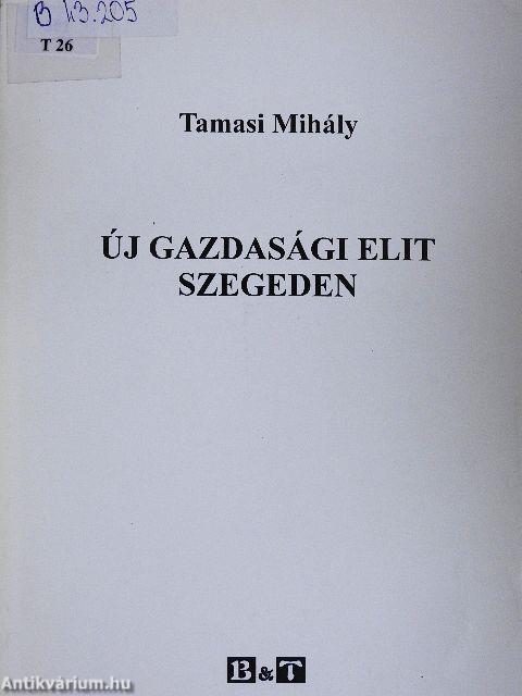 Új gazdasági elit Szegeden