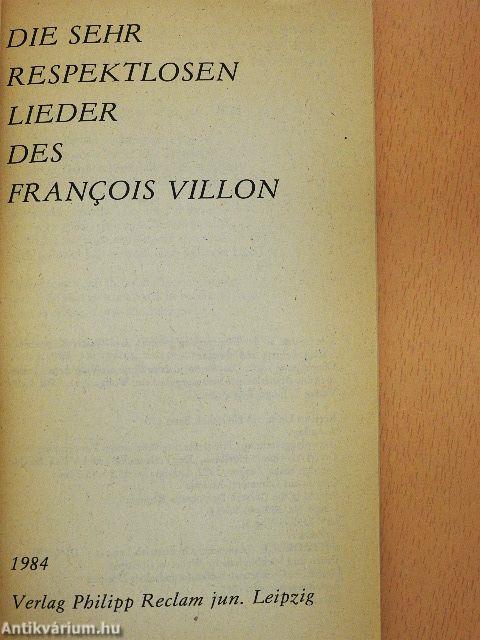 Die Sehr Respektlosen Lieber des Francois Villon