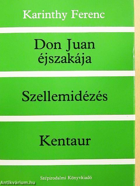 Don Juan éjszakája/Szellemidézés/Kentaur