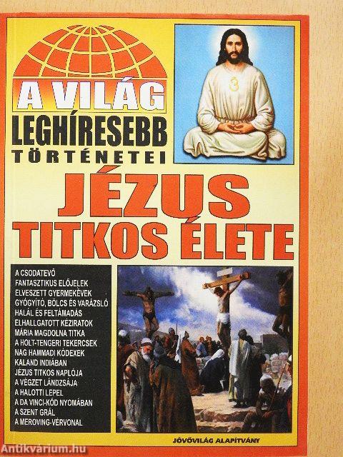 A világ leghíresebb történetei - Jézus titkos élete