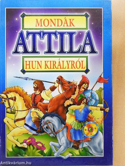 Mondák Attila hun királyról