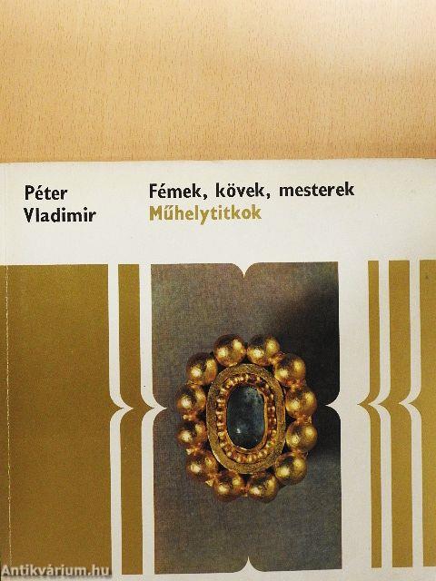 Fémek, kövek, mesterek