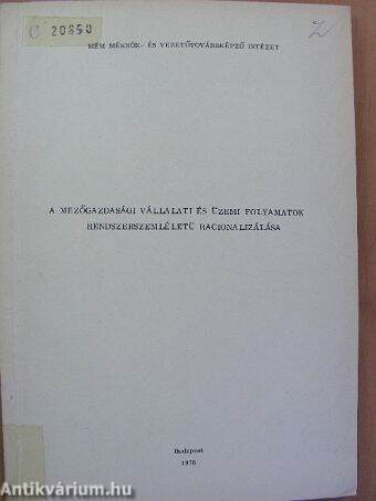 A mezőgazdasági vállalati és üzemi folyamatok rendszerelméletü racionalizálása