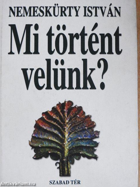 Mi történt velünk?