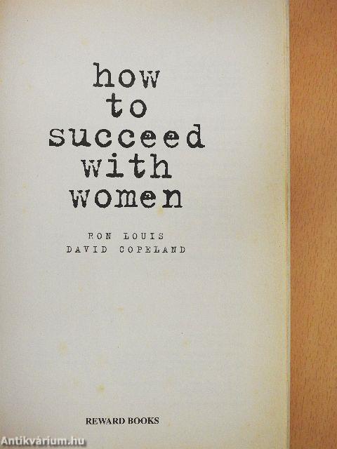 How to succeed with women