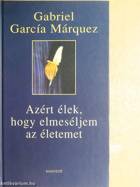 Azért élek, hogy elmeséljem az életemet