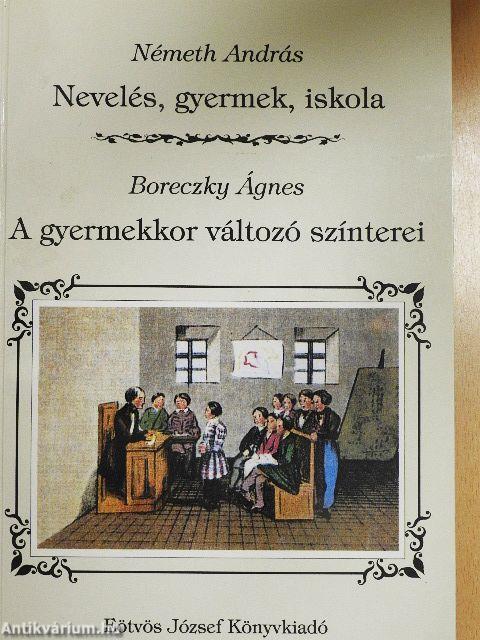 Nevelés, gyermek, iskola/A gyermekkor változó színterei