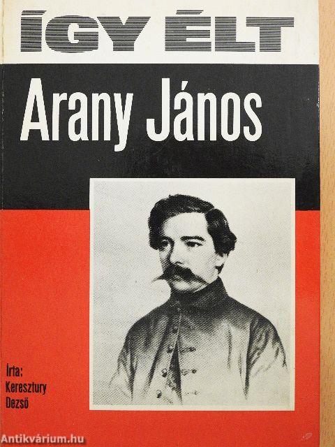 Így élt Arany János