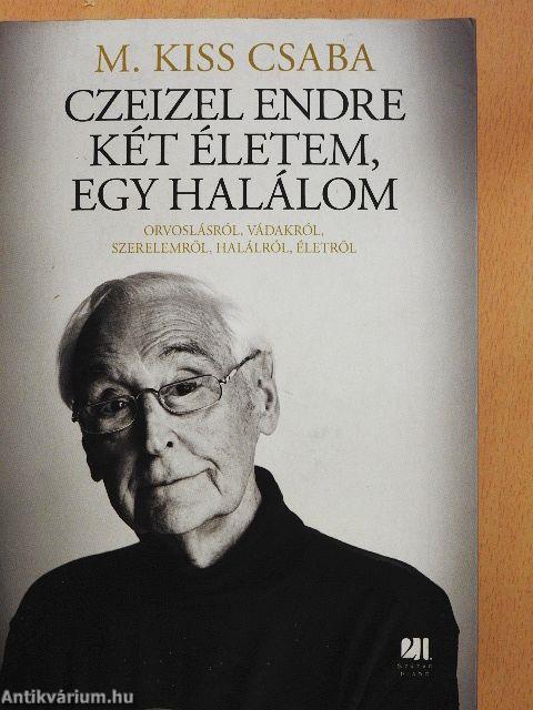 Czeizel Endre - két életem, egy halálom