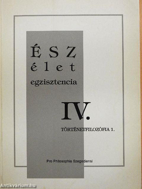 Ész-Élet-Egzisztencia IV.