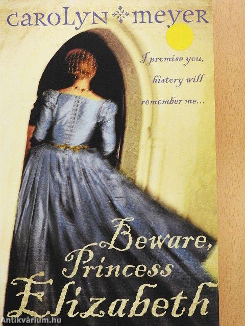 Beware, Princess Elizabeth