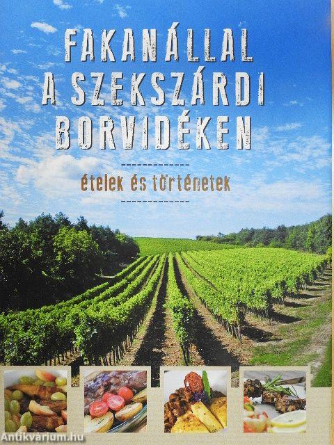 Fakanállal a szekszárdi borvidéken