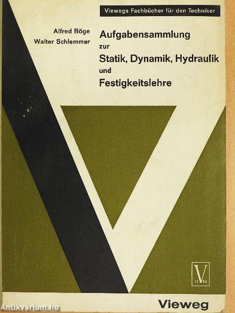 Aufgabensammlung zur Statik, Dynamik, Hydraulik und Festigkeitslehre