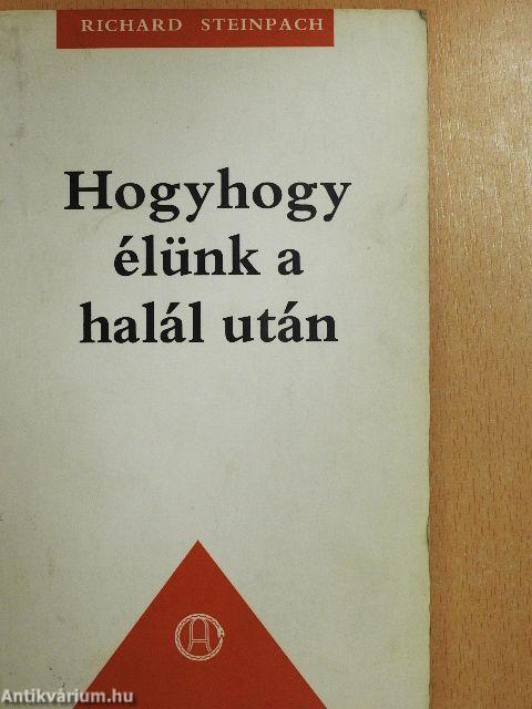Hogyhogy élünk a halál után