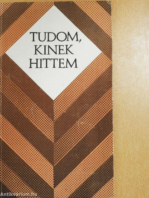 Tudom, kinek hittem