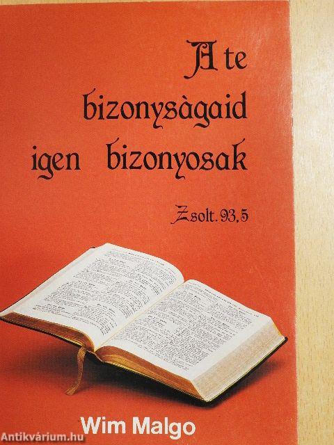 A te bizonyságaid igen bizonyosak