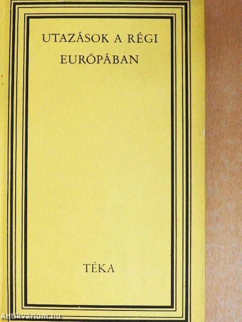 Utazások a régi Európában