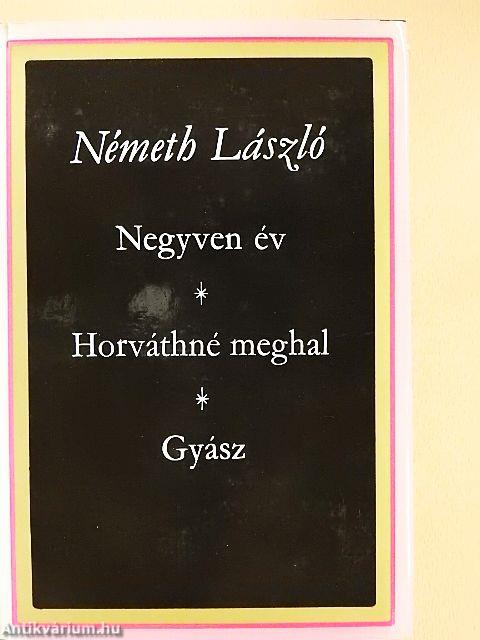 Negyven év/Horváthné meghal/Gyász