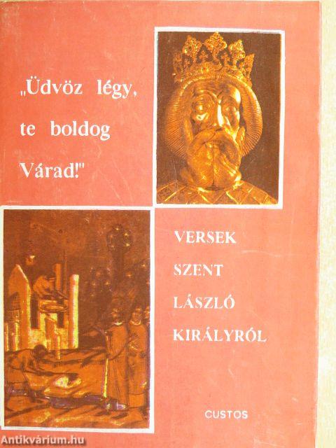 "Üdvöz légy, te boldog Várad!"