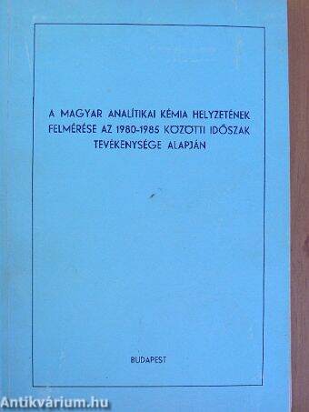 A magyar analítikai kémia helyzetének felmérése az 1980-1985 közötti időszak tevékenysége alapján