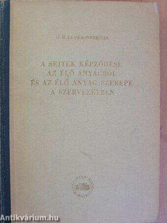 A sejtek képződése az élő anyagból és az élő anyag szerepe a szervezetben