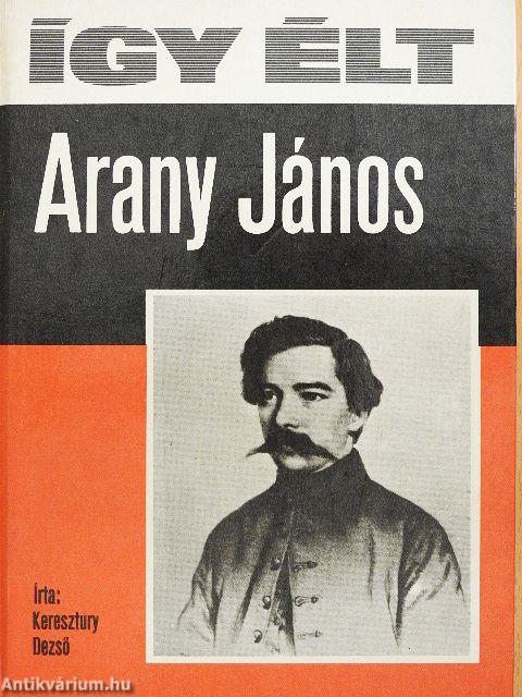Így élt Arany János