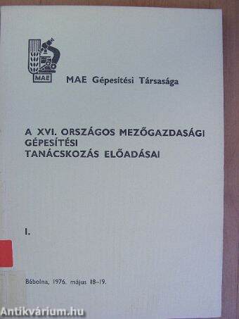 A XVI. Országos Mezőgazdasági Gépesítési Tanácskozás előadásai I. (töredék)