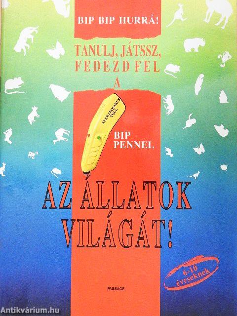 Bip-bip hurrá! Tanulj, játssz, fedezd fel a bip-pennel az állatok világát!