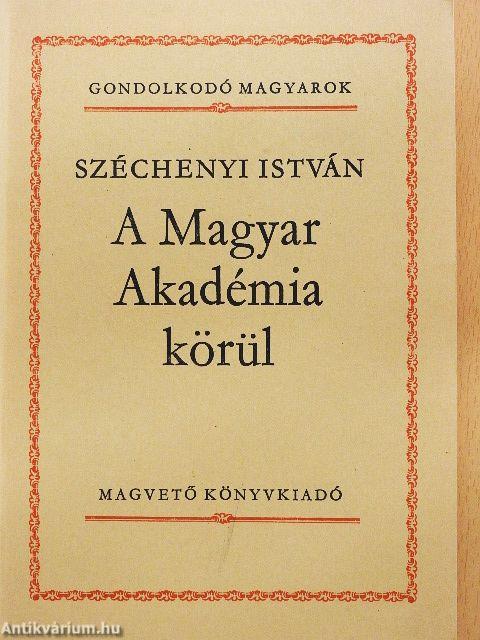 A Magyar Akadémia körül
