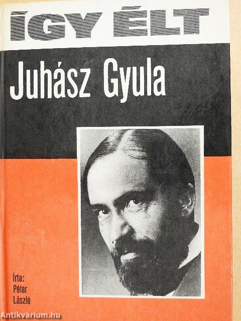 Így élt Juhász Gyula