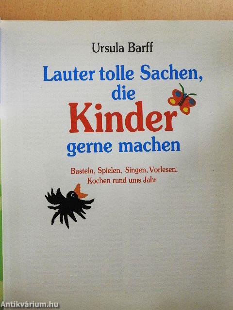 Lauter Tolle Sachen, die Kinder gerne machen