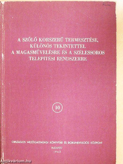 A szőlő korszerű termesztése, különös tekintettel a magasművelésre és a szélessoros telepítési rendszerre