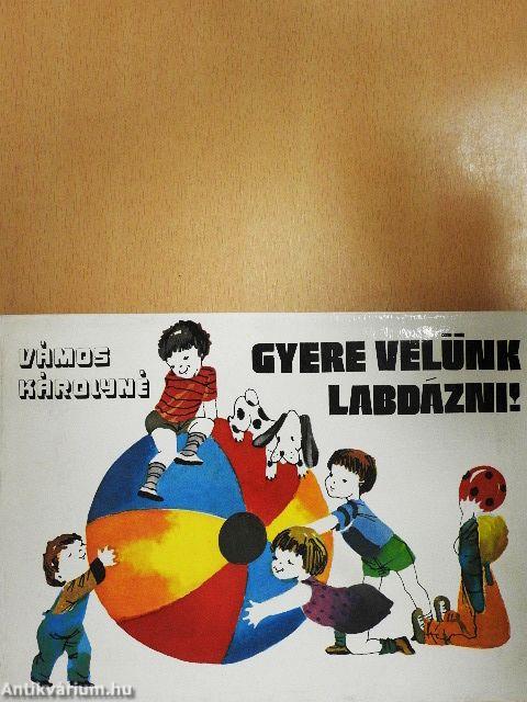 Gyere velünk labdázni!