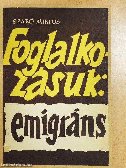 Foglalkozásuk: emigráns