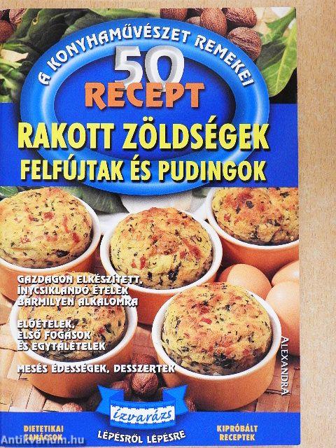 Rakott zöldségek, felfújtak és pudingok