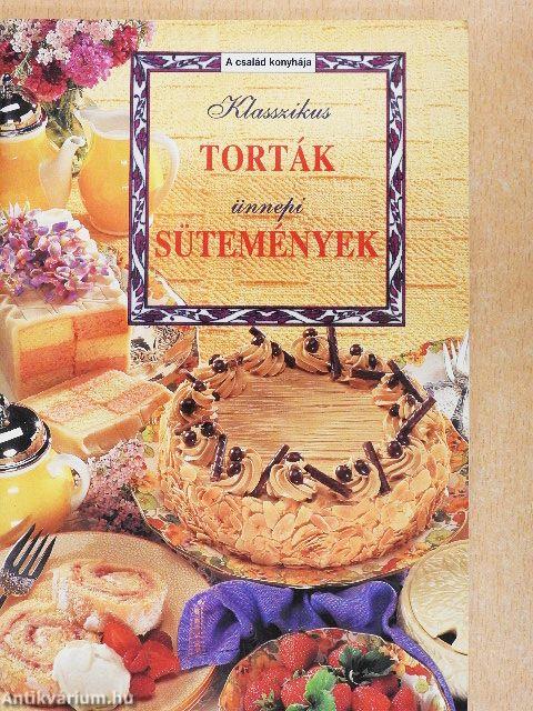 Klasszikus torták, ünnepi sütemények