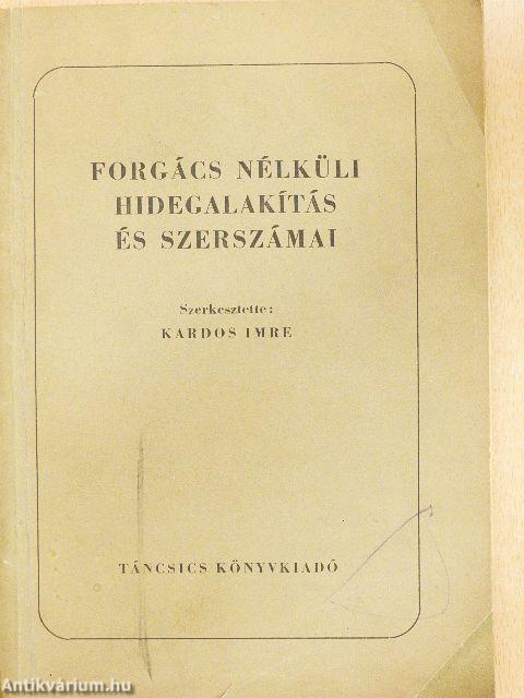 Forgács nélküli hidegalakítás és szerszámai