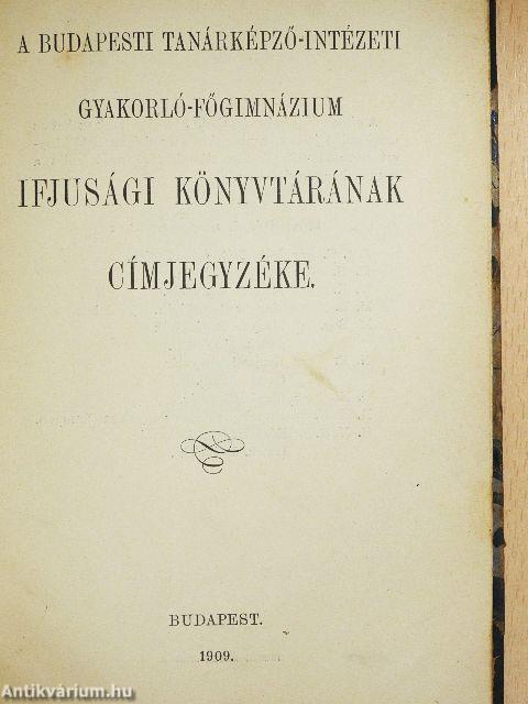 A Budapesti Tanárképző-Intézeti Gyakorló-Főgimnázium Ifjusági Könyvtárának címjegyzéke I-II.