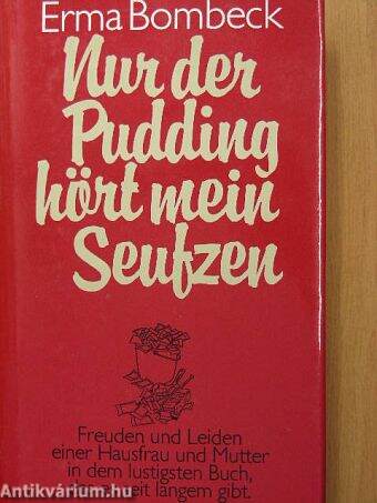 Nur der Pudding hört mein Seutzen