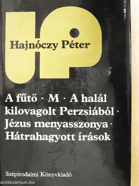 A fűtő/M/A halál kilovagolt Perzsiából/Jézus menyasszonya/Hátrahagyott írások