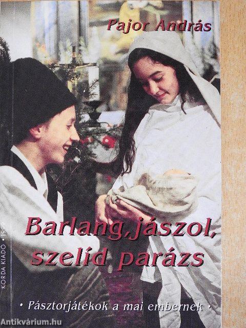 Barlang, jászol, szelíd parázs
